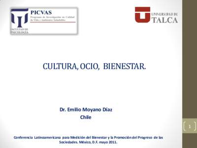 CULTURA, OCIO, BIENESTAR.  Dr. Emilio Moyano Díaz Chile 1 Conferencia Latinoamericana para Medición del Bienestar y la Promoción del Progreso de las
