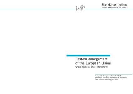 Frankfurter Institut Stiftung Marktwirtschaft und Politik Eastern enlargement of the European Union Grasping it as a chance for reform