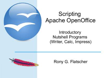 Scripting Apache OpenOffice Introductory Nutshell Programs (Writer, Calc, Impress)