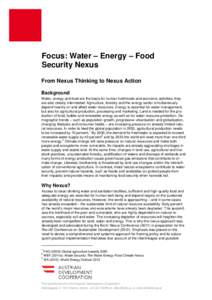 Focus: Water – Energy – Food Security Nexus From Nexus Thinking to Nexus Action Background Water, energy and food are the basis for human livelihoods and economic activities; they are also closely interrelated: Agric