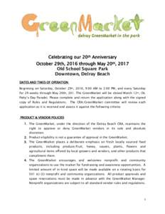 Celebrating our 20th Anniversary October 29th, 2016 through May 20th, 2017 Old School Square Park Downtown, Delray Beach DATES AND TIMES OF OPERATION: Beginning on Saturday, October 29th, 2016, 9:00 AM to 2:00 PM, and ev