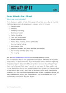 Panic Attacks Fact Sheet What are panic attacks? Panic attacks are sudden periods of intense anxiety or fear, where four (or more) of the following symptoms develop abruptly and peak within 10 minutes: Pounding heart Swe