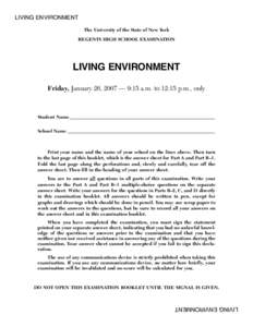 LIVING ENVIRONMENT The University of the State of New York REGENTS HIGH SCHOOL EXAMINATION LIVING ENVIRONMENT Friday, January 26, 2007 — 9:15 a.m. to 12:15 p.m., only