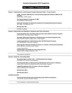 Tentative Symposium 2015 Programme Day 1: Tuesday, 17th November 2015 Session 1. Industrialization of Cell Therapies through Collaborative Public - Private Consortia CCRM: A Canadian Made Model for Commercializing Regene