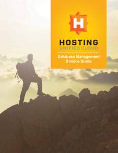 Database Management Service Guide Getting Started Overview of the HOSTING Unified Cloud The HOSTING Unified Cloud is our approach for helping you achieve better business outcomes. It