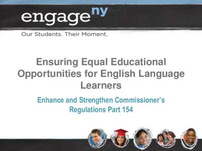 Ensuring Equal Educational Opportunities for English Language Learners Enhance and Strengthen Commissioner’s Regulations Part 154