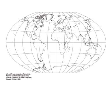 Winkel Tripel projection; Azimuthal; Neither Conformal or Equal-area; Special Parallel = [removed]Degrees; Oswald Winkel; 1921  