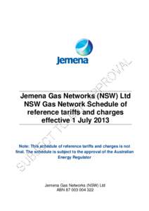 Jemena Gas Networks (NSW) Ltd NSW Gas Network Schedule of reference tariffs and charges effective 1 July[removed]Note: This schedule of reference tariffs and charges is not