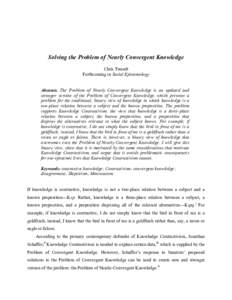 Solving the Problem of Nearly Convergent Knowledge Chris Tweedt Forthcoming in Social Epistemology Abstract. The Problem of Nearly Convergent Knowledge is an updated and stronger version of the Problem of Convergent Know