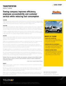 CASE STUDY  transportation VEHICLE TOWING  Towing company improves efficiency,