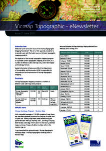 Vicmap Topographic - eNewsletter Issue 7: June 2011 Introduction Welcome to the June 2011 issue of the Vicmap Topographic Mapping Newsletter! The aim of this quarterly newsletter is