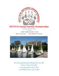 2015 ICSA Spring National Championships  ICSA Meeting/Afterguard Regatta May 24, 2015 Women’s May 25-28, 2015 Team Racing May 29-31, 2015 Coed Dinghy June 1-June 4, 2015
