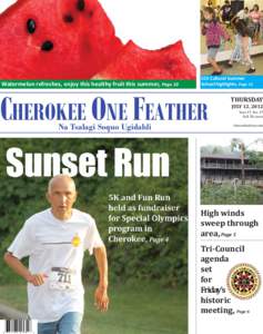 Watermelon refreshes, enjoy this healthy fruit this summer, Page 10  CCS Cultural Summer School highlights, Page 12  CHEROKEE ONE FEATHER