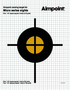 Aimpoint zeroing target for  Micro series sights One ˜ 1/4” square equals 2 clicks at 25 yards  One ˜ 1/4” square equals 1 click at 50 yards