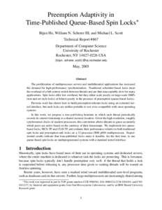 Preemption Adaptivity in Time-Published Queue-Based Spin Locks∗ Bijun He, William N. Scherer III, and Michael L. Scott Technical Report #867 Department of Computer Science University of Rochester