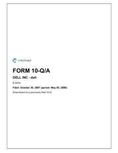 FORM 10-Q/A DELL INC - dell Exhibit: � Filed: October 30, 2007 (period: May 05, 2006) Amendment to a previously filed 10-Q