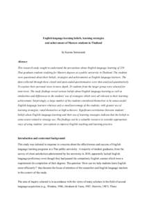 English language learning beliefs, learning strategies and achievement of Masters students in Thailand by Kasma Suwanarak Abstract This research study sought to understand the perceptions about English language learning 