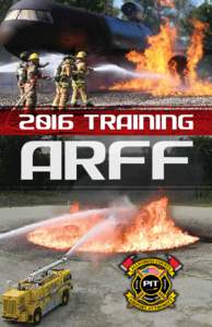 2016 TRAINING  ARFF Pittsburgh International Airport’s Aircraft Rescue and Firefighting (ARFF) Training Program provides high quality training to emergency responders. Seasoned