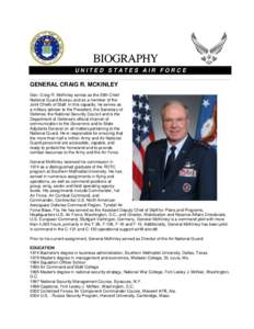 UNITED STATES AIR FORCE  GENERAL CRAIG R. MCKINLEY Gen. Craig R. McKinley serves as the 26th Chief National Guard Bureau and as a member of the Joint Chiefs of Staff. In this capacity, he serves as