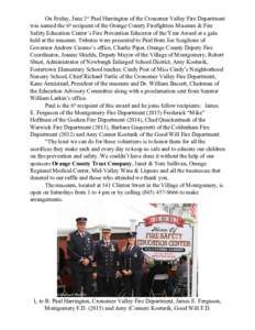 On Friday, June 3rd Paul Harrington of the Cronomer Valley Fire Department  was named the 6th recipient of the Orange County Firefighters Museum & Fire  Safety Education Center’s Fire Preve