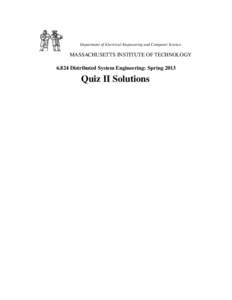 Department of Electrical Engineering and Computer Science  MASSACHUSETTS INSTITUTE OF TECHNOLOGYDistributed System Engineering: SpringQuiz II Solutions