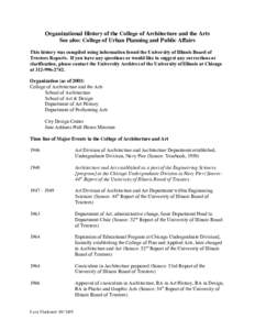 Organizational History of the College of Architecture and the Arts See also: College of Urban Planning and Public Affairs This history was compiled using information found the University of Illinois Board of Trustees Rep