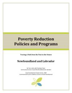 Poverty Reduction Policies and Programs Tracing a Path from the Past to the Future Newfoundland and Labrador By Fran Locke with Penelope Rowe