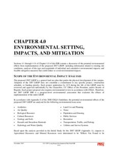 CHAPTER 4.0 ENVIRONMENTAL SETTING, IMPACTS, AND MITIGATION Sections 4.1 through 4.14 of Chapter 4.0 of this EIR contain a discussion of the potential environmental effects from implementation of the proposed 2007 LRDP, i