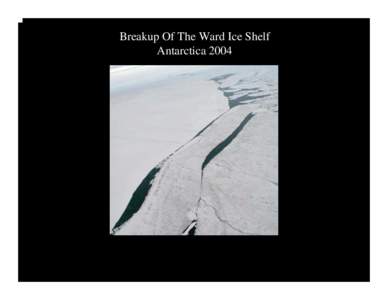 Breakup Of The Ward Ice Shelf Antarctica 2004 http://sedac.ciesin.org/ozone/docs/uvd-home.html  Medical Ecology Of