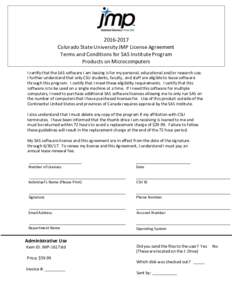 Colorado State University JMP License Agreement Terms and Conditions for SAS Institute Program Products on Microcomputers I certify that the SAS software I am leasing is for my personal, educational and/or rese