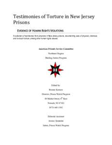 Testimonies of Torture in New Jersey Prisons EVIDENCE OF HUMAN RIGHTS VIOLATIONS A collection of testimonies from prisoners in New Jersey prisons, documenting uses of physical, chemical, and no-touch torture, among other