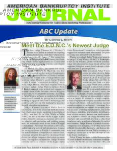 The Essential Resource for Today’s Busy Insolvency Professional  ABC Update By Christine L. Myatt  Meet the E.D.N.C.’s Newest Judge