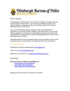 Fellow Colleague, The Department of Personnel & Civil Service Commission is actively recruiting for the position of Police Officer. As with all City of Pittsburgh careers, this position allows an employee a unique and re