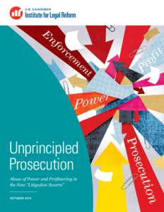 Unprincipled Prosecution Abuse of Power and Profiteering in the New “Litigation Swarm” OCTOBER 2014