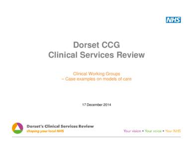 Dorset CCG Clinical Services Review Clinical Working Groups – Case examples on models of care  17 December 2014