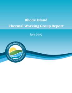 Rhode Island Thermal Working Group Report July 2015 This report is the result of a collaborative effort by members of the Rhode Island Thermal Working Group duringReport authorship was jointly led by staff from 