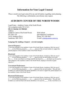 Information for Your Legal Counsel Please consult your legal counsel for any and all matters regarding estate planning. The following is information your attorney may request. AUDUBON CENTER OF THE NORTH WOODS Legal Name