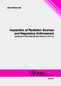 IAEA-TECDOC[removed]Inspection of Radiation Sources and Regulatory Enforcement (Supplement to IAEA Safety Standards Series No. GS-G-1.5)