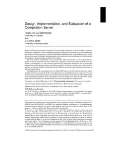Design, Implementation, and Evaluation of a Compilation Server HAN B. LEE and AMER DIWAN University of Colorado and J. ELIOT B. MOSS