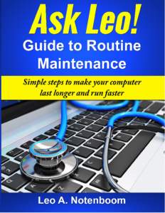The  Ask Leo! Guide to Routine Maintenance Simple steps to make your