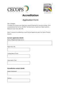 Accreditation Application Form Dear Colleague, To enable us to process your application please following the instructions below. Once completed post the form to: CECOPS, The Dene Centre, Castle Farm Road, Gosforth, Newca