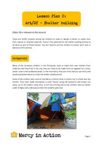 (Slide 18 is relevant to this lesson) These are Art/DT projects asking the children to make or design a shelter or useful item from natural or recycled materials. There is the potential for the shelter building activity 