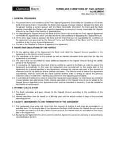 TERMS AND CONDITIONS OF TIME DEPOSIT AGREEMENT With effect fromGENERAL PROVISIONS 1.1. The present terms and conditions of the Time Deposit Agreement (hereinafter the Conditions) of Danske Bank A/S Estonia