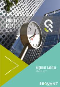 EQUITY IDEAS DAILY SEQUANT CAPITAL March 23rd