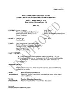 UNAPPROVED  HAWAI’I TEACHER STANDARDS BOARD COMMITTEE WORK SESSIONS AND BUSINESS MEETING FRIDAY, FEBRUARY 20, 2015 Dole Cannery Meeting Room 158
