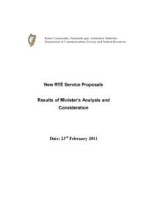 Roinn Cumarsáide, Fuinnimh agus Acmhainní Nádúrtha Department of Communications, Energy and Natural Resources New RTÉ Service Proposals Results of Minister’s Analysis and Consideration