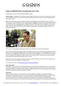 Codex and ARRIRAW Mark a Breakthrough Year infeature films shot with the ALEXA/CODEX/ARRIRAW workflow. London, England – Codex Digital, the leading developer of digital media recorders and media management sys