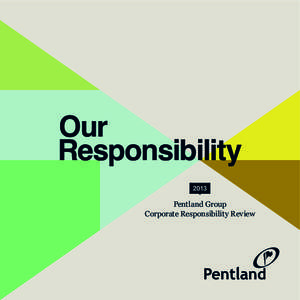 Our Responsibility Pentland Group Corporate Responsibility Review  Contents