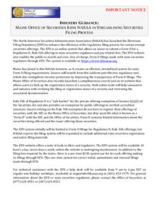 IMPORTANT NOTICE INDUSTRY GUIDANCE: MAINE OFFICE OF SECURITIES JOINS NASAA IN STREAMLINING SECURITIES FILING PROCESS The North American Securities Administrators Association (NASAA) has launched the Electronic Filing Dep