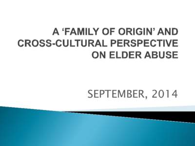 SEPTEMBER, 2014  Project aims: to identify ◦ Best practice in relation to current service models with non-English speaking older Australians at risk of abuse